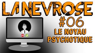 La névrose 06  Le noyau psychotique  LES MINISODES [upl. by Ulda]