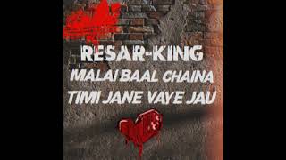 RESARKINGMaLAi bAL ChAiNa TiMi JaNe VaYe JaU Official audio musicnepali rap [upl. by Nick]