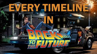 Every single Timeline in the Back to the Future Trilogy [upl. by Annekim]