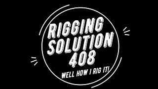 Solution Rigging Part 1 well how 408 is rigged [upl. by Enra]