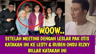 SETELAH MEETING DENGAN LESLAR PAK OTIS KATAKAN INI KE LESTY amp RUBEN ONSU RIZKY BILLAR KATAKAN INI [upl. by Denver]