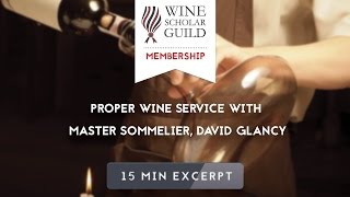 Proper Wine Service with Master Sommelier David Glancy [upl. by Burnight]