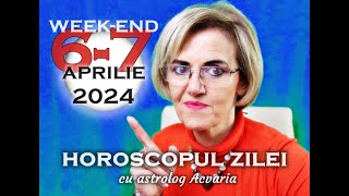 WEEKEND 67 APRILIE 2024 ☀♈ HOROSCOPUL ZILEI cu astrolog Acvaria [upl. by Giarc]