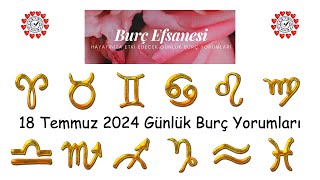 18 Temmuz 2024 Günlük Burç Yorumları [upl. by Chalmer]