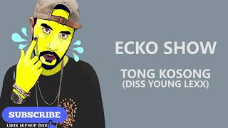 Ecko Show  Tong Kosong Diss Young Lex [upl. by Raffaello]