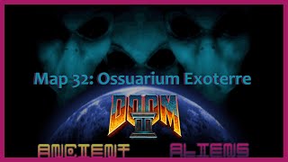 Doom 2 Ancient Aliens Map 32 Ossuarium Exoterre [upl. by Netsryk]