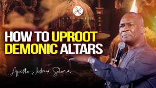 HOW TO UPROOT DEMONIC ALTARS  APOSTLE JOSHUA SELMAN  MSCONNECT CHANNEL [upl. by Yduj]