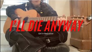 ill die anyway  girl in red cover [upl. by Astred]