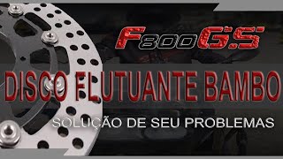 DISCO DE FREIO BAMBO TUDO QUE VOÇÊ PRECISAVA SABER SOBRE DISCO FLUTUANTE F800GS [upl. by Hnah249]