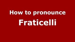 How to pronounce Fraticelli ItalianItaly  PronounceNamescom [upl. by Acile265]