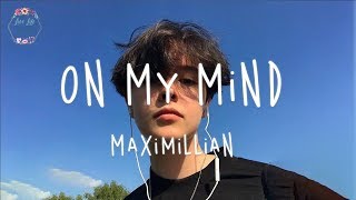 Maximillian  On My Mind Lyric Video [upl. by Thomasine]