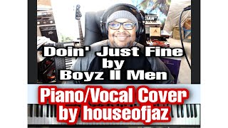 Doin Just Fine by Boyz II Men  Vocal amp Piano Cover [upl. by Hsiwhem]