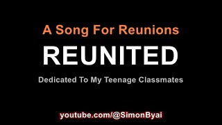 REUNITED  A Song For Teenage Classmates And Friends Meeting After Many Years  Reunion Gatherings [upl. by Sisi]