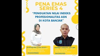 Pena Emas Series 4 quotPenguatan Nilai Indeks Profesionalitas ASN di Kota Banjarquot [upl. by Boris580]