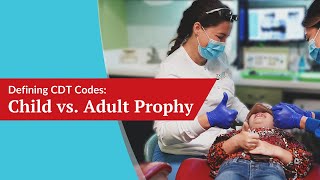 Defining CDT Codes Child vs Adult Prophy D1120 vs D1110  Dental Practice Must Know [upl. by Haiel]