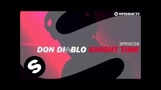 Don Diablo  Knight Time OUT NOW [upl. by Einon]