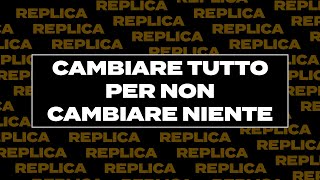 CAMBIARE TUTTO PER NON CAMBIARE NIENTE [upl. by Joslyn915]