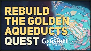 Rebuild the golden aqueducts Genshin Impact [upl. by Tare]