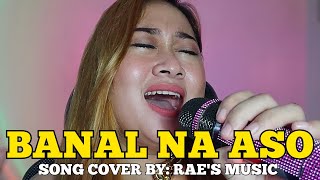 BANAL NA ASO  Raes Music Song Cover [upl. by Corso600]