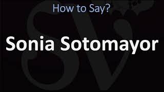 How to Pronounce Sonia Sotomayor CORRECTLY [upl. by Wallford]