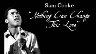 quotNothing Can Change This Lovequot  Sam Cooke [upl. by Kacey]