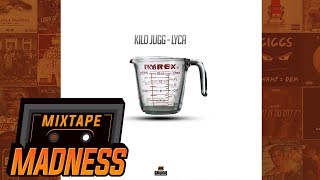 Kilo Jugg  Lyca  MixtapeMadness [upl. by Lyle]