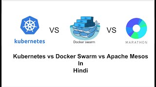 Kubernetes  Kubernetes vs docker swarm vs Apache Mesos  in Hindi [upl. by Lorianne154]