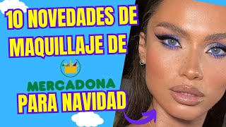 ¡Review COMPLETO Las 10 novedades de maquillaje de Mercadona para NAVIDAD que NO TE PUEDES PERDER [upl. by Ebag]