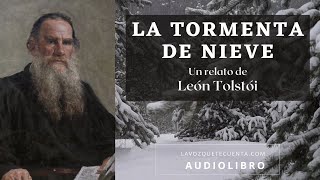 La tormenta de nieve de León Tolstói Cuento completo Audiolibro con voz humana real [upl. by Rosalinda392]