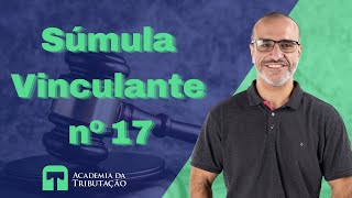 Série Súmulas Vinculantes em matéria tributária  Súmula Vinculante nº 17 [upl. by Pen708]