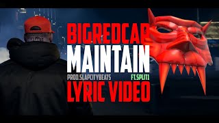 Bigredcap  Maintain Ft Split1 Official Lyric Video Prod SlapCityBeats [upl. by Adlesirhc520]