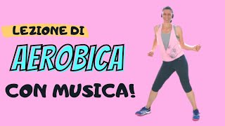 Aerobica con musica 1  Lezione completa 30La mia vita naturale [upl. by Pirzada]