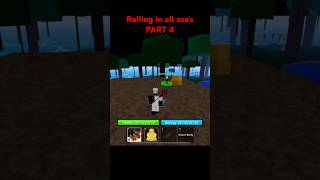 Rolling in all sea’s PART 4 roblox bloxfruits [upl. by Tnemelc481]