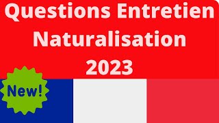 Entretien Naturalisation Française  Nouvelles Questions Juin 2023 [upl. by Naugal]