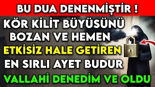 KÃ–R KÄ°LÄ°T BÃœYÃœSÃœNÃœ BOZAN VE HEMEN ETKÄ°SÄ°Z HALE GETÄ°REN EN SIRLI AYET BUDUR DENENMÄ°ÅžTÄ°R [upl. by Aeneg]