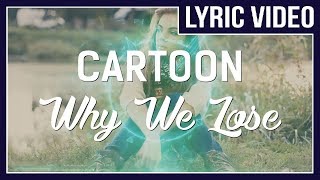 Cartoon  Why We Lose feat Coleman Trapp LYRICS • No Copyright Sounds • [upl. by Nemrac958]