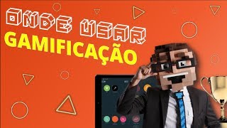 Onde e Como Usar a Gamificação  Gamification [upl. by Oleg]