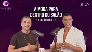 EPISÓDIO 69 A MODA PARA DENTRO DO SALÃO COM RICARDO RODRIGUES [upl. by Enaelem]