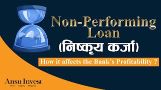 NonPerforming Loan NPL। How it affects the Bank’s Profitability  Ansu Invest [upl. by Florinda]