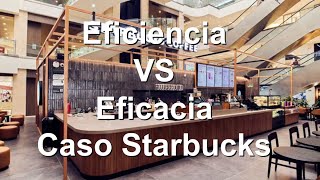 Eficiencia VS eficacia  Caso Starbucks [upl. by Carnes]