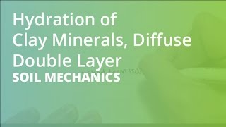 Hydration of Clay Minerals Diffuse Double Layer  Soil Mechanics [upl. by Alissa467]