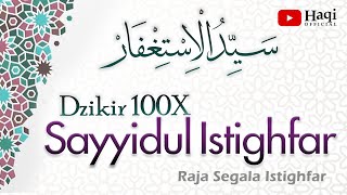 Sayyidul Istighfar 100x  سيد الاستغفار  Haqi Official [upl. by Erfert682]