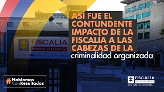 Así fue el contundente impacto de la Fiscalía a las cabezas de la criminalidad organizada [upl. by Dovev]