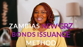 Understanding Zambias New GRZ Bond Issuance Model in 2024 Zambia GRZBonds [upl. by Onaicul]