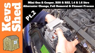 Mini One amp Cooper R50 amp R52 14 amp 16 Litre  Alternator Change Full Removal amp Fitment  Pt 2 [upl. by Sheila808]