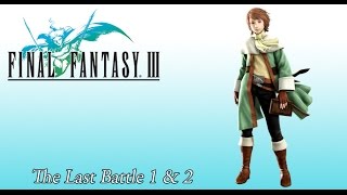 Final Fantasy 3 OST The Last Battle 1 amp 2 [upl. by Ralyat597]