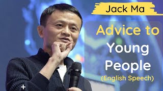 Jack Ma Motivation  Jack Mas Advice For Young People  English Motivational Speech By Jack Ma [upl. by Swayder]