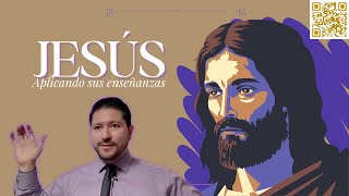 JESÚS APLICACIÓN DE SUS ENSEÑANZAS [upl. by Llarret679]