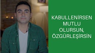 Kabullenirsen Mutlu Olursun ve Özgürleşirsin [upl. by Owens]