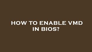 How to enable vmd in bios [upl. by Koller]